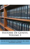 Histoire De Geneve, Volume 3