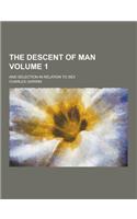 The Descent of Man; And Selection in Relation to Sex Volume 1