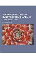 Sermons Preached in Rugby School Chapel, in 1858, 1859, 1860