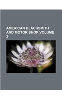 American Blacksmith and Motor Shop Volume 3