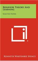 Behavior Theory And Learning: Selected Papers