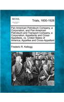 Pan American Petroleum Company, a Corporation, and Pan American Petroleum and Transport Company, a Corporation, Appellants and Cross-Appellees, vs. United States of America, Appellee and Cross-Appellant