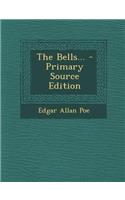 The Bells... - Primary Source Edition