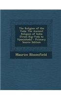 The Religion of the Veda: The Ancient Religion of India (from Rig-Veda to Upanishads)