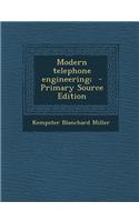 Modern Telephone Engineering; - Primary Source Edition