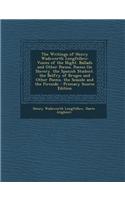 The Writings of Henry Wadsworth Longfellow: Voices of the Night. Ballads and Other Poems. Poems on Slavery. the Spanish Student. the Belfry of Bruges and Other Poems. the Seaside and the Fires