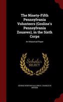 The Ninety-Fifth Pennsylvania Volunteers (Gosline's Pennsylvania Zouaves), in the Sixth Corps