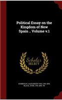 Political Essay on the Kingdom of New Spain .. Volume V.1