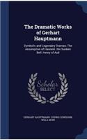 The Dramatic Works of Gerhart Hauptmann