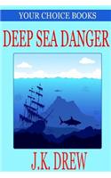 Deep Sea Danger (Your Choice Books #1)