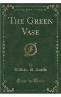The Green Vase (Classic Reprint)