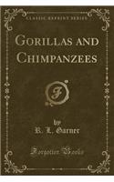 Gorillas and Chimpanzees (Classic Reprint)