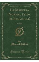 La Maestra Normal (Vida de Provincia): Novela (Classic Reprint)