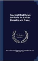 Practical Real Estate Methods for Broker, Operator and Owner