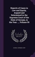 Reports of Cases in Law and Equity, Argued and Determined in the Supreme Court of the State of Georgia, in the Year ..., Volume 59