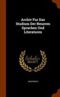 Archiv Fur Das Studium Der Neueren Sprachen Und Literaturen: (English)