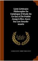 Liste Litteraire Philocophe Ou Catalogue D'Etude de Ce Qui a Ete Publie Jusqu'a Nos Jours Sur Les Sourds-Muets