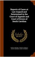 Reports of Cases at Law Argued and Determined in the Court of Appeals and Court of Errors of South Carolina