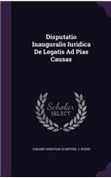 Disputatio Inauguralis Iuridica de Legatis Ad Pias Causas