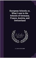 European Schools; or, What I saw in the Schools of Germany, France, Austria, and Switzerland