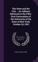 State and the City ... An Address Delivered at the Fifty-first Convocation of the University of the State of New York, October 22, 1915