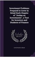 Investment Problems Prepared to Cover in Detail Each Chapter of Jordan on Investments, a Text for Investors and Students of Finance