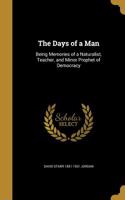 The Days of a Man: Being Memories of a Naturalist, Teacher, and Minor Prophet of Democracy