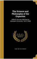 The Science and Philosophy of the Organism