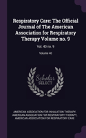 Respiratory Care: The Official Journal of The American Association for Respiratory Therapy Volume no. 9: Vol. 40 no. 9; Volume 40