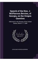 Speech of the Hon. J. McPherson Berrien, of Georgia, on the Oregon Question