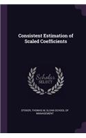 Consistent Estimation of Scaled Coefficients