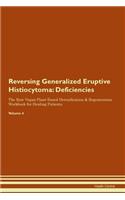 Reversing Generalized Eruptive Histiocytoma: Deficiencies The Raw Vegan Plant-Based Detoxification & Regeneration Workbook for Healing Patients. Volume 4