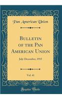 Bulletin of the Pan American Union, Vol. 41: July-December, 1915 (Classic Reprint)