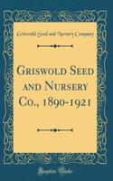 Griswold Seed and Nursery Co., 1890-1921 (Classic Reprint)