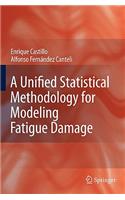 Unified Statistical Methodology for Modeling Fatigue Damage