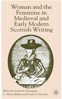 Woman and the Feminine in Medieval and Early Modern Scottish Writing