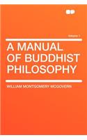 A Manual of Buddhist Philosophy Volume 1