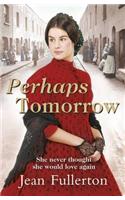 Perhaps Tomorrow