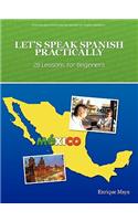 Let's Speak Spanish Practically: 28 Lessons for Beginners