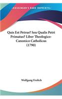 Quis Est Petrus? Seu Qualis Petri Primatus? Liber Theologico-Canonico Catholicus (1790)