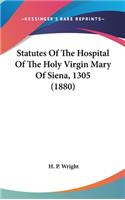 Statutes Of The Hospital Of The Holy Virgin Mary Of Siena, 1305 (1880)