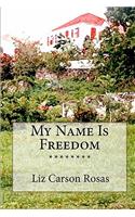 My Name Is Freedom: (English)