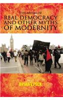 THE Myth of Real Democracy and Other Myths of Modernity.