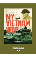 My Vietnam War: Scarred Forever (Large Print 16pt)