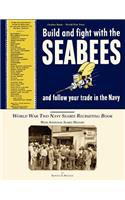 Seabee Book, World War Two, Build and Fight With The Seabees, and follow Your Trade In The Navy