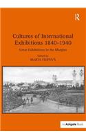 Cultures of International Exhibitions 1840-1940
