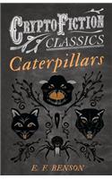 Caterpillars (Cryptofiction Classics - Weird Tales of Strange Creatures)
