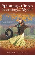 Spinning in Circles and Learning from Myself: A Collection of Stories that Slowly Grow Up(English)