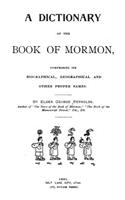 A Dictionary of the Book of Mormon: Comprising Its Biographical, Geographical and Other Names.