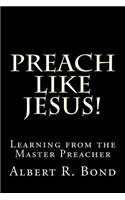 Preach Like Jesus!